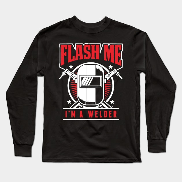 Flash Me I'm A Welder Shirt Long Sleeve T-Shirt by lagger